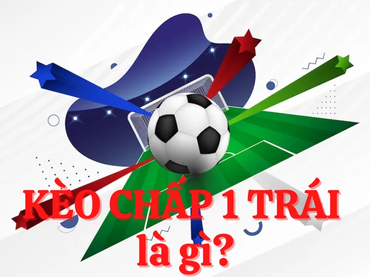 Cách Chơi Kèo Chấp 1 Tại 7M Thắng Lớn Mỗi Ngày