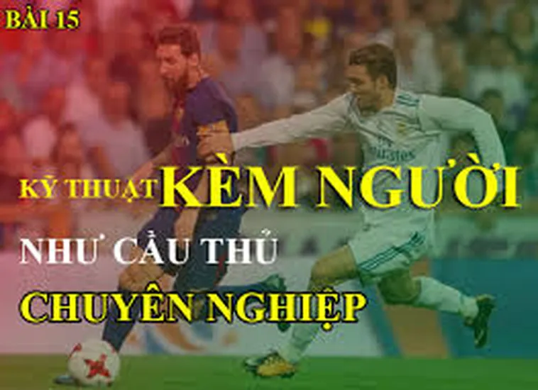 Hướng Dẫn Kỹ Thuật Kèm Người Phòng Ngự Chắc Chắn Không Thể Vượt